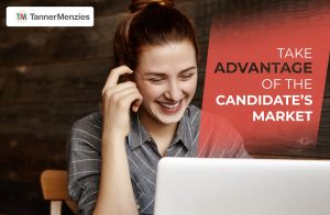 Take Advantage of The Candidate’s Market